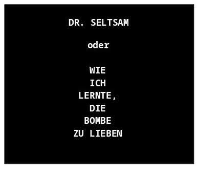 Dr. Selt­sam oder: Wie ich lernte, die Bombe zu lieben